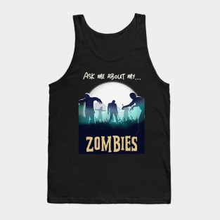 Ask Me About My Zombies Funny Halloween Design Tank Top